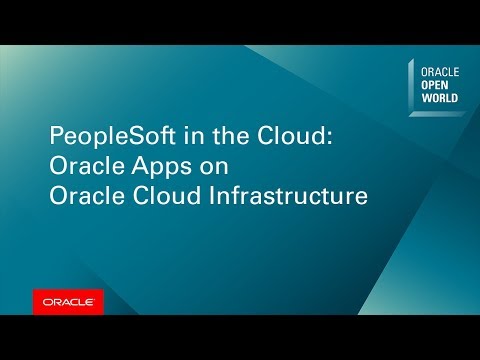 PeopleSoft in the Cloud: Oracle Apps on Oracle Cloud Infrastructure