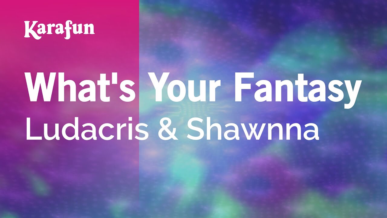 What s your fantasy ludacris shawnna karaoke version karafun