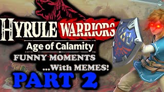 Hyrule Warriors Age of Calamity (PART 2) | Funny Moments, with MEMES