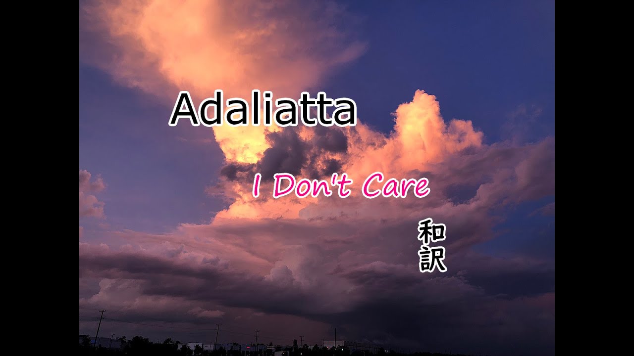 Download Adaliatta-I Don't Care-和訳動画[English Lyrics with Japanese Subtitles]