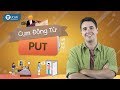 111 PHRASAL VERBS THÔNG DỤNG | Bài 4: Cụm động từ với Put [Ucan English]