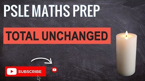 Total Unchanged Problem Sums | Learn Problem Sums | PSLE MATHS PREP