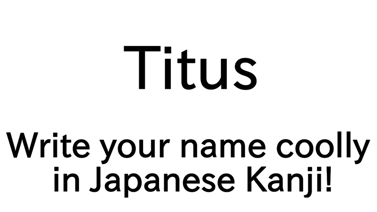 [Titus] 太威立州  Write your name coolly in Japanese Kanji!