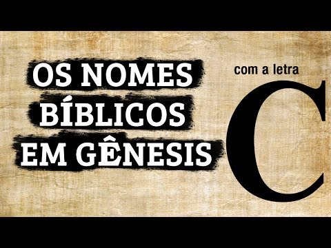 Nomes Bíblicos Livro de Gênesis - Com a Letra C, K, Q