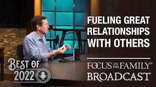 Best of 2022: Fueling Great Relationships with Others - Dr. John Townsend