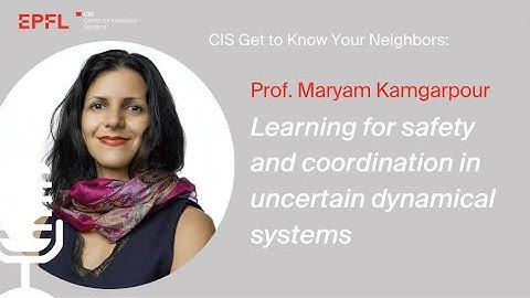 “Learning for safety and coordination in uncertain dynamical systems” Prof. Maryam Kamgarpour