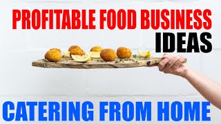 Profitable food business ideas starting a catering business from