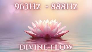 👑 963Hz + 888Hz – Divine Awakening & Infinite Abundance | Ascension + Universal Flow ✨🔢