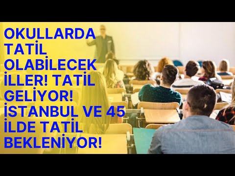 Okulların Tatil Olabileceği İLLER! 45 İLDE TATİL OLABİLİR! İstanbul okullar tatil mi?