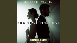 Now That It´s Gone (Granelli & Kazzi Remix)