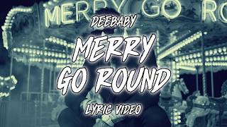 DEEBABY - MERRY GO ROUND ( LYRICS ) - YouTube