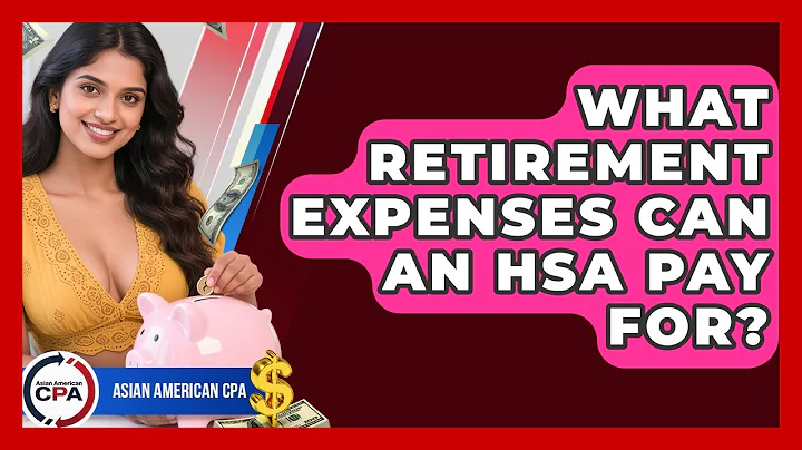 What Retirement Expenses Can An HSA Pay For? - Asian American CPA