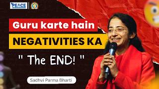 Guru Karte Hai Negativities ka The END! | Sadhvi  Parma Bharti Ji | PEACE Program