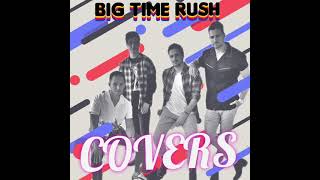 BIG TIME RUSH & HEFFRON DRIVE - COVERS (PAULPOLAND NEW FAN-ALBUM) #comingsoon