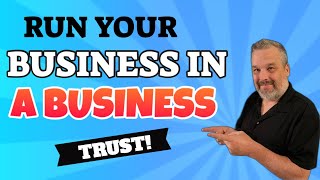 Run Your Business Through A Business Trust!