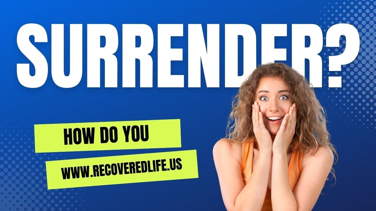 Addiction! How do you surrender?