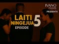 LAITI NINGEJUA EPISODE 5