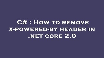 C# : How to remove x-powered-by header in .net core 2.0