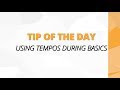 Tip of the Day - Using Tempos During Basics