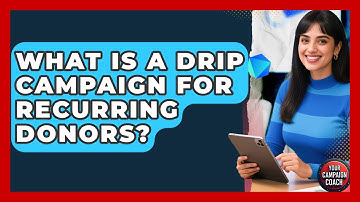 What Is A Drip Campaign For Recurring Donors? - Your Campaign Coach