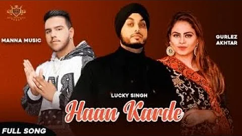 Haan Karde - LUCKY SINGH ft. GURLEZ AKHTAR | Manna Music | Dreams (ALBUM)