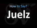 How to Pronounce Juelz (CORRECTLY!)