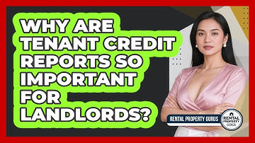 Why Are Tenant Credit Reports So Important For Landlords? - Rental Property Gurus