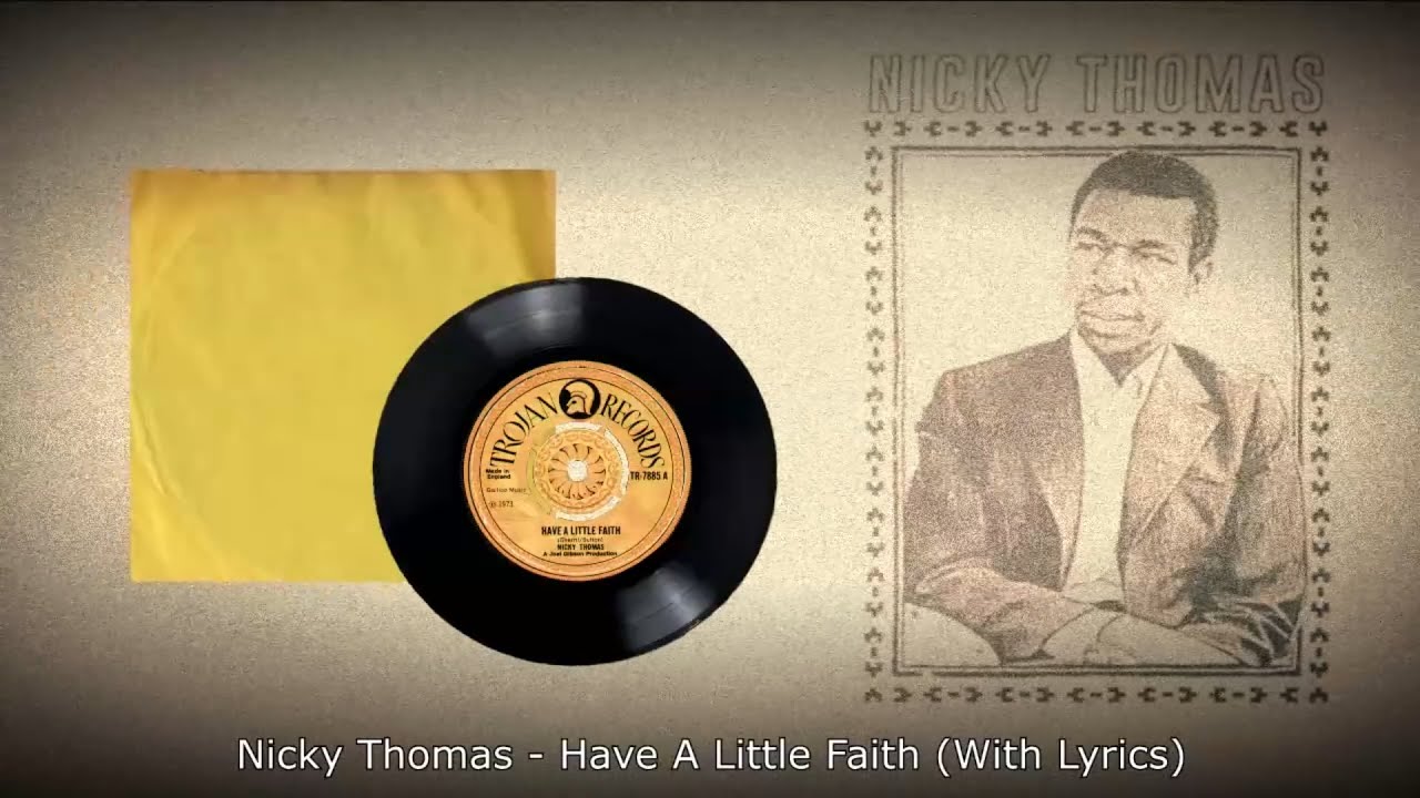 英7” Nicky Thomas Have A Little Faith NONE Joe Gibbs Record Globe /00080 Nicky Thomas - Have A Little Faith (With Lyrics) - YouTube