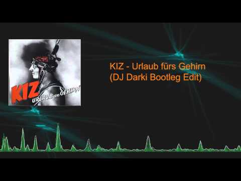 KIZ - Urlaub fürs Gehirn (DJ Darki Bootleg Edit) [HD/HQ]