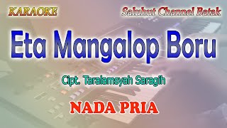Download Lagu ETA MANGALOP BORU ll KARAOKE BATAK SIMALUNGUN ll TARALAMSYAH SARAGIH ll NADA PRIA C=DO MP3
