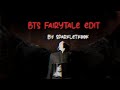 BTS - fairly tale edit