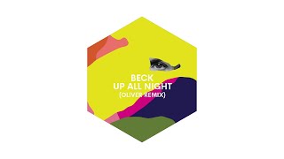 Video thumbnail of "Beck - Up All Night (Oliver Remix)"