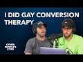 I Did Gay Conversion Therapy | Other People's Lives