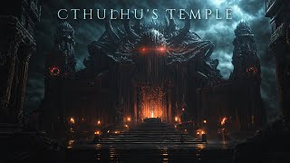 Cthulhu's Temple  Dark Ambient Music  Immersive Lovecraftian Horror Atmosphere