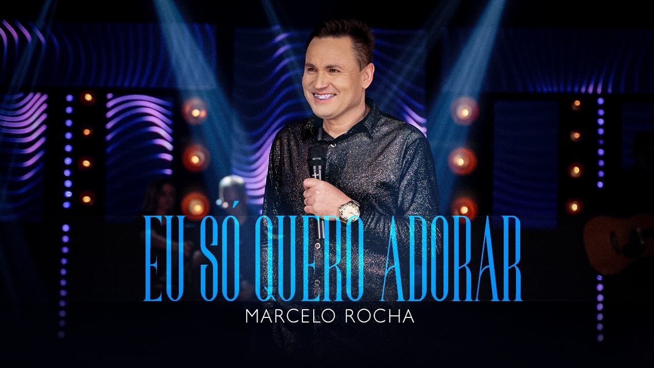 Marcelo Rocha | Eu Só Quero Adorar (ClipeOficial) - YouTube
