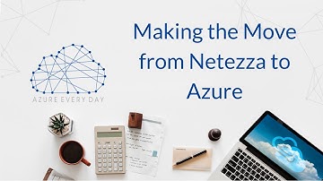 Making the Move from Netezza to Azure