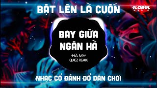 Download Lagu BAY GIỮA NGÂN HÀ (REMIX) - HÀ MY x Quiez Remix Cực Hot TikTok 2025 |Và anh chỉ muốn nhìn em mãi thôi Download Lagu BAY GIỮA NGÂN HÀ (REMIX) - HÀ MY x Quiez Remix Cực Hot TikTok 2025 |Và anh chỉ muốn nhìn em mãi thôi