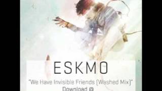 ESKMO &quot;We Have Invisible Friends (Washed Mix)&quot; (Ninja Tune)