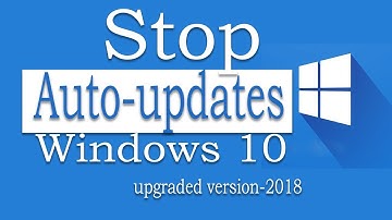 disable windows automatic update i windows 10 upgraded version 2018  | Disable windows 10 updates