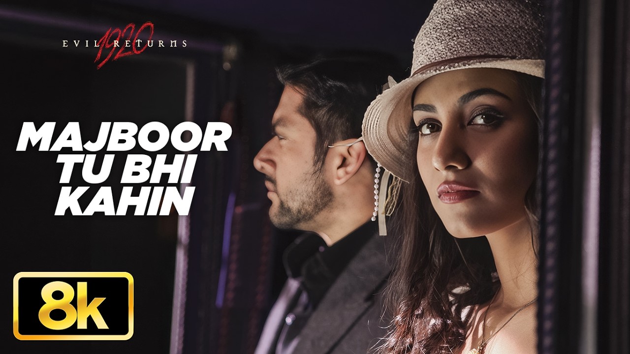 Majboor Tu Bhi Kahin 8K Full Song | 1920 Evil Returns | Aftab Shivdasani | Tia Bajpai | Amit Mishra