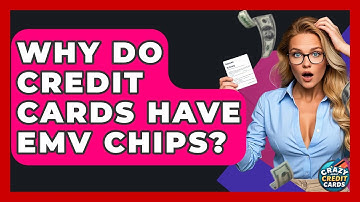 Why Do Credit Cards Have EMV Chips? - Crazy About Credit Cards