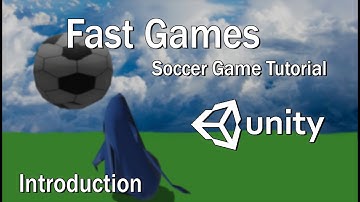 Unity 3D / Fast Games - Soccer Tutorial - Introduction