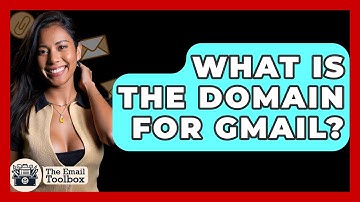 What Is The Domain For Gmail? - TheEmailToolbox.com