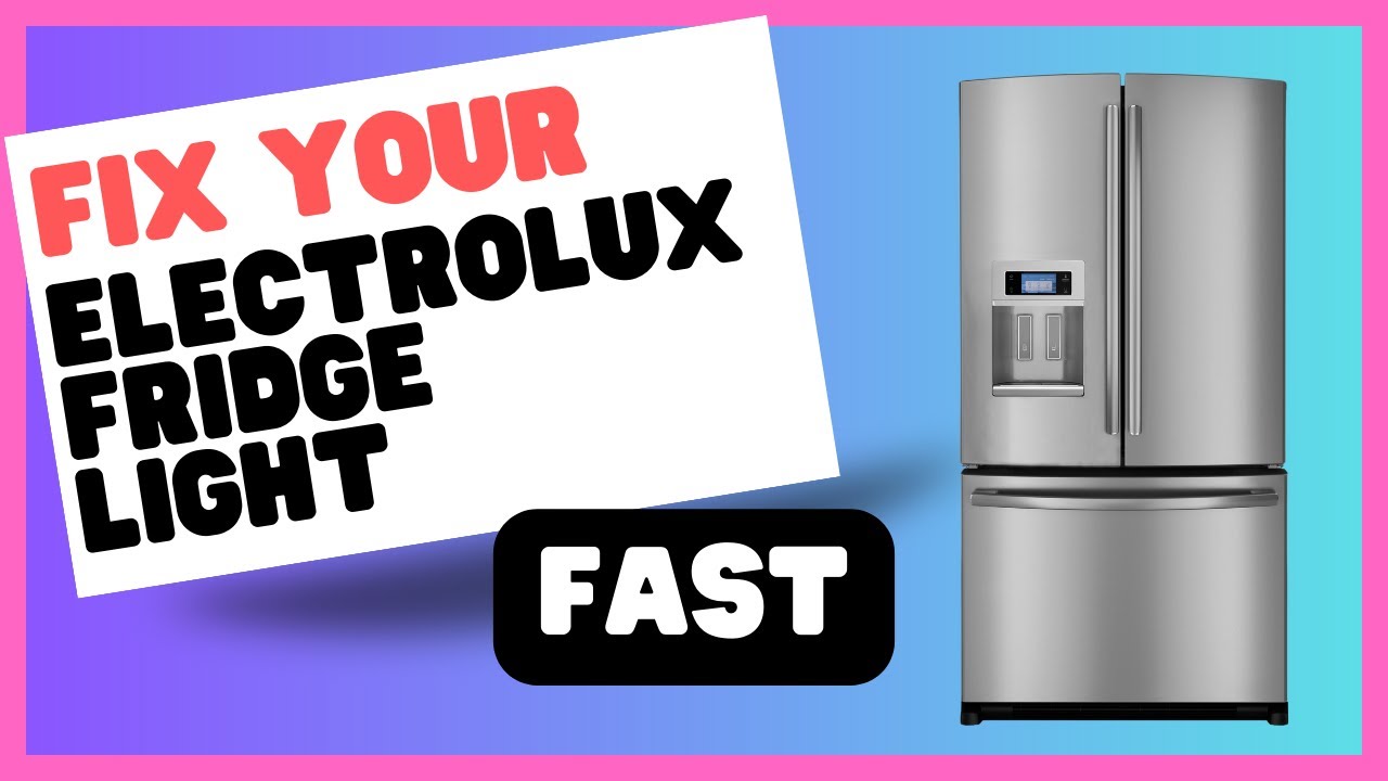Electrolux Fridge Light Not Working? 5 Simple Fixes YouTube