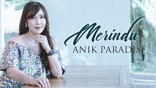 Merindu - Anik Paradise
