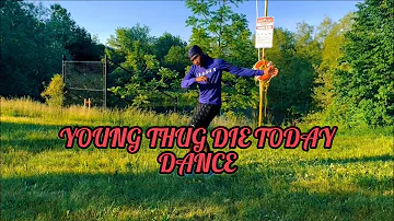 DIE TODAY YOUNG THUG DANCE