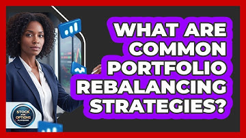 What Are Common Portfolio Rebalancing Strategies?