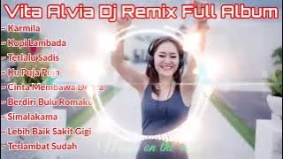 Dj Vita Alvia Dj remix full album - karmila - kopi lambada - terlalu sadis Dj terbaru 2023