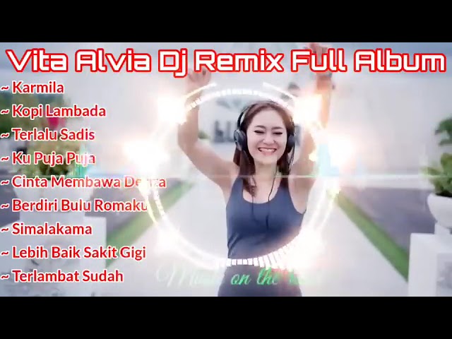 Dj Vita Alvia Dj remix full album - karmila - kopi lambada - terlalu sadis Dj terbaru 2023 class=