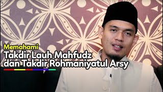 Memahami TAKDIR LAUH MAHFUDZ dan TAKDIR ROHMANIYATUL ARSY | BUYA DR. ARRAZY HASYIM, MA